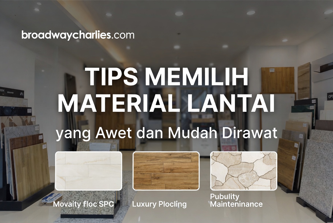 Tips memilih material lantai yang awet dan mudah dirawat